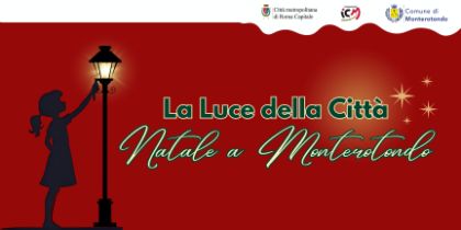 LA LUCE DELLA CITTA' - Natale a Monterotondo